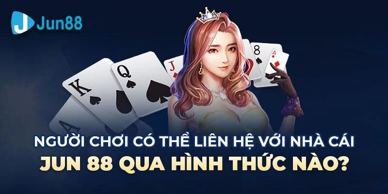 Liên Hệ Jun88 3 Các Lợi Ích Khi Liên Hệ với Jun88